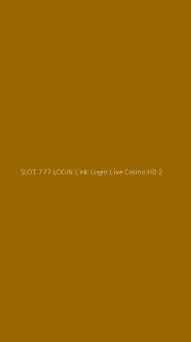 Tampilan Antarmuka Aplikasi Slot 777 Login Link Login Live Casino Hd - 2