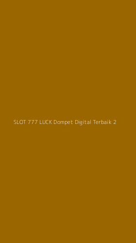 Tampilan Antarmuka Aplikasi Slot 777 Luck Dompet Digital Terbaik - 2