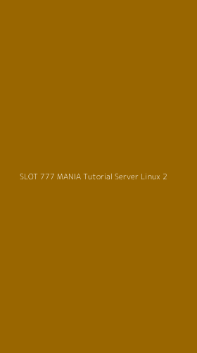 Tampilan Antarmuka Aplikasi Slot 777 Mania Tutorial Server Linux - 2