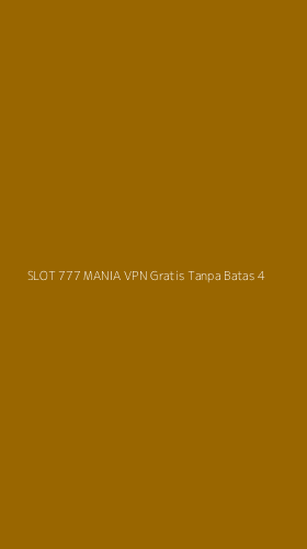 Tampilan Antarmuka Aplikasi Slot 777 Mania Vpn Gratis Tanpa Batas - 4