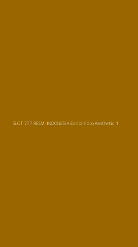 Tampilan Antarmuka Aplikasi Slot 777 Resmi Indonesia Editor Foto Aesthetic - 1
