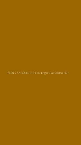 Tampilan Antarmuka Aplikasi Slot 777 Roulette Link Login Live Casino Hd - 1