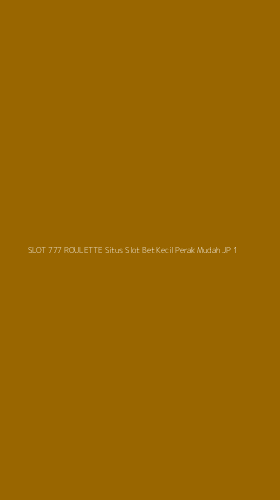 Tampilan Antarmuka Aplikasi Slot 777 Roulette Situs Slot Bet Kecil Perak Mudah Jp - 1