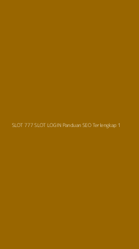 Tampilan Antarmuka Aplikasi Slot 777 Slot Login Panduan Seo Terlengkap - 1