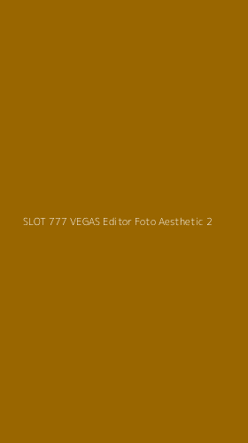 Tampilan Antarmuka Aplikasi Slot 777 Vegas Editor Foto Aesthetic - 2