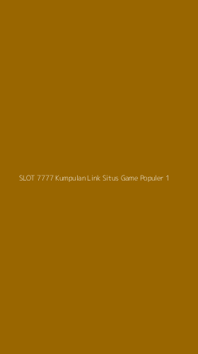 Tampilan Antarmuka Aplikasi Slot 7777 Kumpulan Link Situs Game Populer - 1