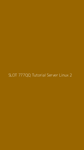 Tampilan Antarmuka Aplikasi Slot 777qq Tutorial Server Linux - 2