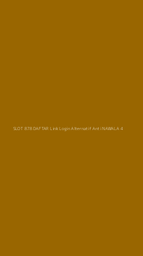 Tampilan Antarmuka Aplikasi Slot 878 Daftar Link Login Alternatif Anti Nawala - 4