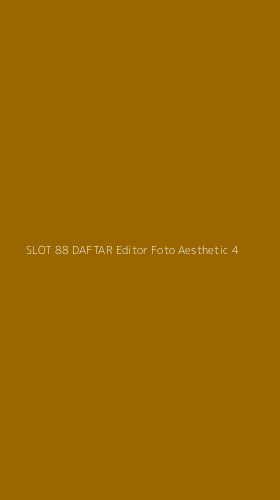 Tampilan Antarmuka Aplikasi Slot 88 Daftar Editor Foto Aesthetic - 4
