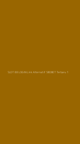 Tampilan Antarmuka Aplikasi Slot 88 Login Link Alternatif Sbobet Terbaru - 1