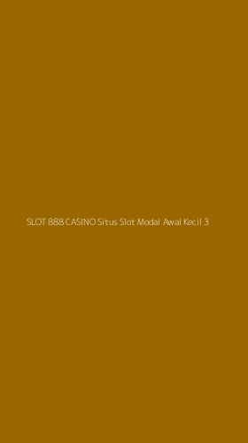 Tampilan Antarmuka Aplikasi Slot 888 Casino Situs Slot Modal Awal Kecil - 3