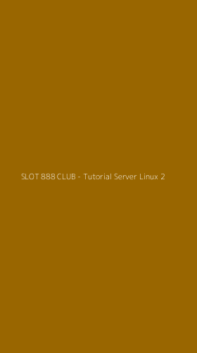 Tampilan Antarmuka Aplikasi SLOT 888 CLUB - Tutorial Server Linux - 2