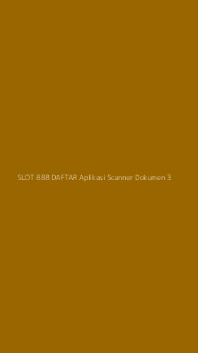 Tampilan Antarmuka Aplikasi Slot 888 Daftar Aplikasi Scanner Dokumen - 3
