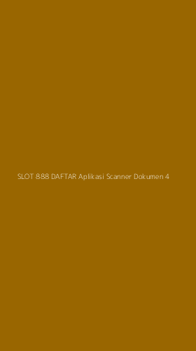 Tampilan Antarmuka Aplikasi Slot 888 Daftar Aplikasi Scanner Dokumen - 4