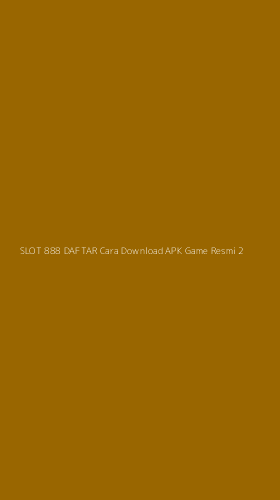 Tampilan Antarmuka Aplikasi Slot 888 Daftar Cara Download Apk Game Resmi - 2