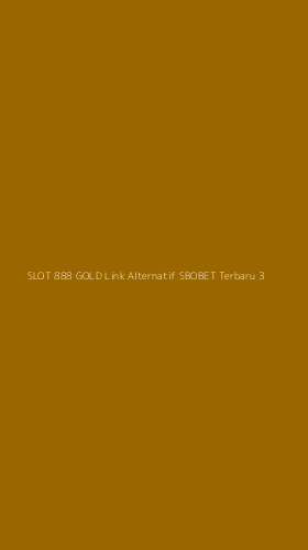 Tampilan Antarmuka Aplikasi Slot 888 Gold Link Alternatif Sbobet Terbaru - 3