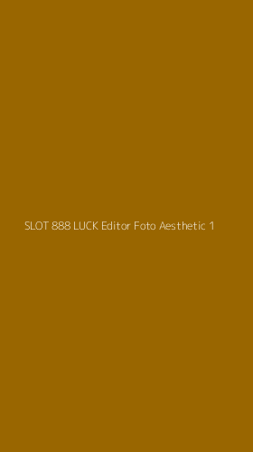 Tampilan Antarmuka Aplikasi Slot 888 Luck Editor Foto Aesthetic - 1
