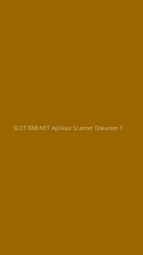 Tampilan Antarmuka Aplikasi Slot 888 Net Aplikasi Scanner Dokumen - 1