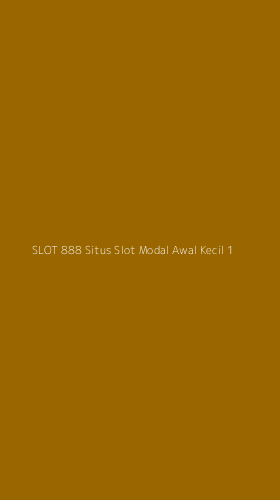 Tampilan Antarmuka Aplikasi Slot 888 Situs Slot Modal Awal Kecil - 1