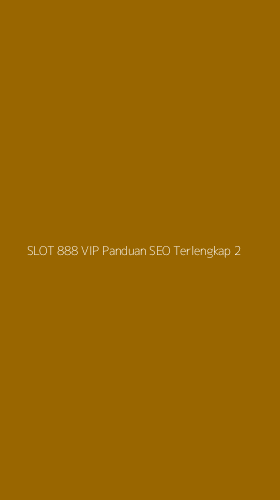 Tampilan Antarmuka Aplikasi Slot 888 Vip Panduan Seo Terlengkap - 2