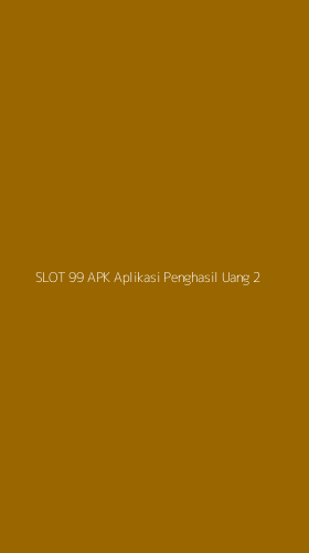 Tampilan Antarmuka Aplikasi Slot 99 Apk Aplikasi Penghasil Uang - 2