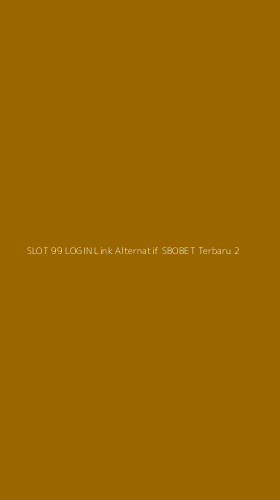 Tampilan Antarmuka Aplikasi Slot 99 Login Link Alternatif Sbobet Terbaru - 2