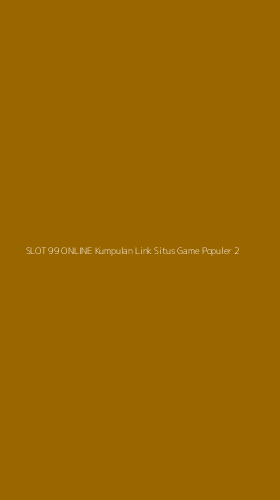 Tampilan Antarmuka Aplikasi Slot 99 Online Kumpulan Link Situs Game Populer - 2