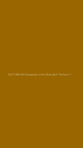 Tampilan Antarmuka Aplikasi Slot 99cash Kumpulan Link Alternatif Terbaru - 1