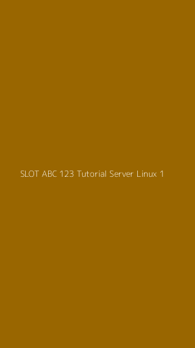 Tampilan Antarmuka Aplikasi Slot Abc 123 Tutorial Server Linux - 1