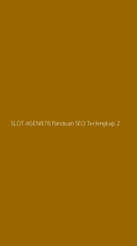 Tampilan Antarmuka Aplikasi Slot Agen878 Panduan Seo Terlengkap - 2