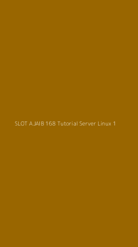 Tampilan Antarmuka Aplikasi Slot Ajaib 168 Tutorial Server Linux - 1