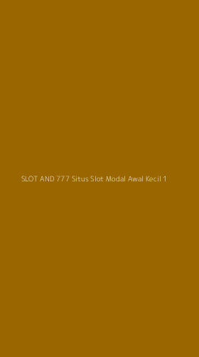 Tampilan Antarmuka Aplikasi Slot And 777 Situs Slot Modal Awal Kecil - 1