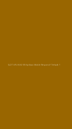 Tampilan Antarmuka Aplikasi Slot Aplikasi 99 Aplikasi Mobile Responsif Terbaik - 1