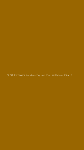 Tampilan Antarmuka Aplikasi Slot Astra77 Panduan Deposit Dan Withdraw Kilat - 4