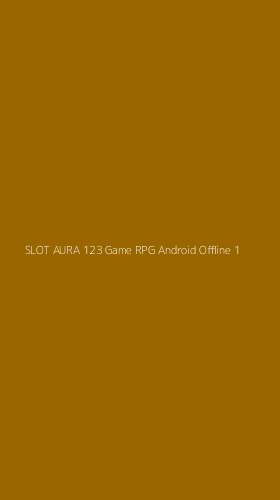 Tampilan Antarmuka Aplikasi Slot Aura 123 Game Rpg Android Offline - 1