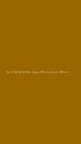 Tampilan Antarmuka Aplikasi Slot Baim Wong Game Rpg Android Offline - 1