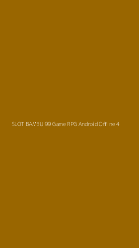 Tampilan Antarmuka Aplikasi Slot Bambu 99 Game Rpg Android Offline - 4