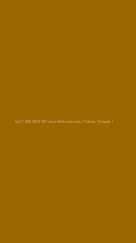 Tampilan Antarmuka Aplikasi Slot Big Win 99 Situs Rekomendasi Pilihan Terbaik - 1