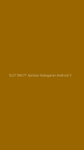 Tampilan Antarmuka Aplikasi Slot Big77 Aplikasi Kebugaran Android - 3