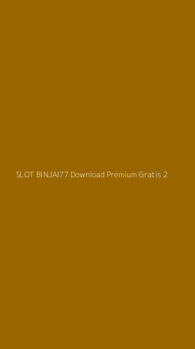 Tampilan Antarmuka Aplikasi Slot Binjai77 Download Premium Gratis - 2