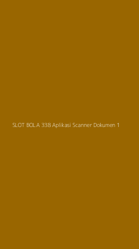 Tampilan Antarmuka Aplikasi Slot Bola 338 Aplikasi Scanner Dokumen - 1