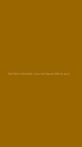 Tampilan Antarmuka Aplikasi SLOT BOLA 338 LOGIN - Situs Slot Deposit QRIS 24 Jam - 2