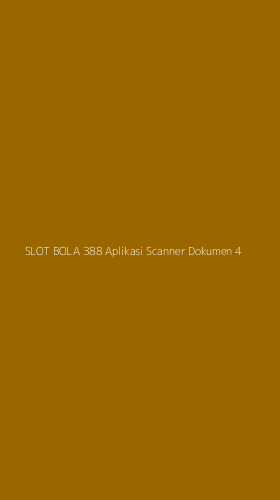 Tampilan Antarmuka Aplikasi Slot Bola 388 Aplikasi Scanner Dokumen - 4