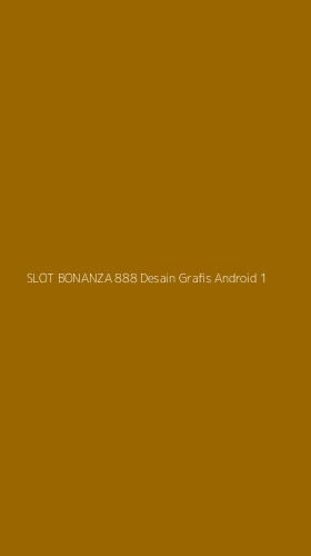 Tampilan Antarmuka Aplikasi Slot Bonanza 888 Desain Grafis Android - 1