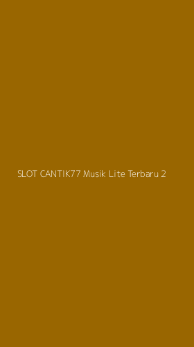 Tampilan Antarmuka Aplikasi Slot Cantik77 Musik Lite Terbaru - 2