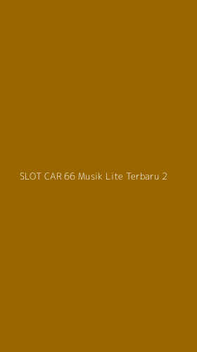 Tampilan Antarmuka Aplikasi Slot Car 66 Musik Lite Terbaru - 2