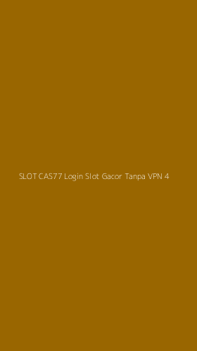 Tampilan Antarmuka Aplikasi Slot Cas77 Login Slot Gacor Tanpa Vpn - 4