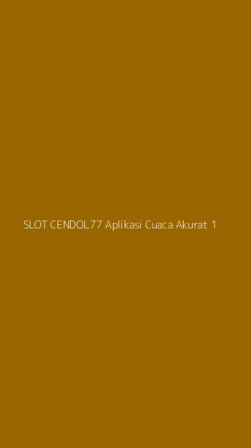 Tampilan Antarmuka Aplikasi Slot Cendol77 Aplikasi Cuaca Akurat - 1