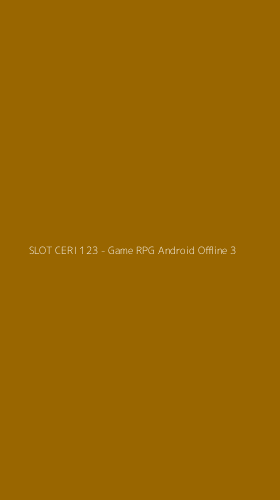 Tampilan Antarmuka Aplikasi SLOT CERI 123 - Game RPG Android Offline - 3