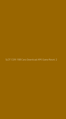 Tampilan Antarmuka Aplikasi Slot Ceri 188 Cara Download Apk Game Resmi - 2